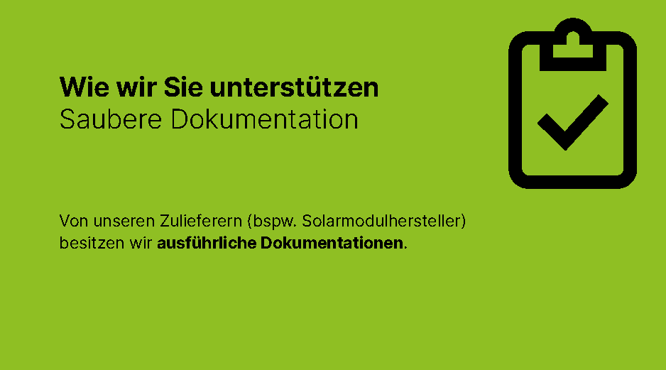 Lieferkettensorgfaltspflichtengesetz: Wie wir Sie unterstützen. Saubere Dokumentation. Von unseren Zulieferern (bspw. Solarmodulherstelller) besitzen wir ausführliche Dokumentationen.